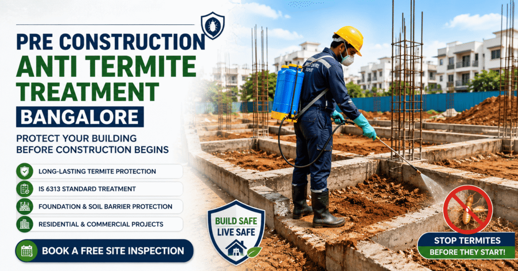 Pre Construction Anti Termite Treatment Bangalore – Complete Guide for Long-Term Termite Protection